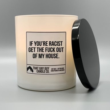 IF YOU'RE RACIST GET THE FUCK OUT OF MY HOUSE Product Photo.jpg