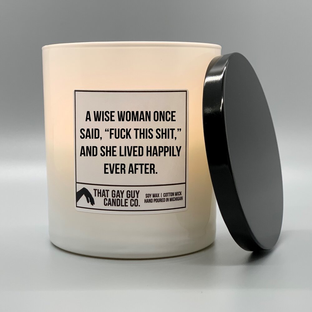 A WISE WOMAN ONCE SAID FUCK THIS SHIT AND SHE LIVED HAPPILY EVER AFTER Product Photo.jpg